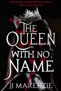 The Queen With No Name by JJ Makenzie