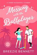 Messing With The Ballplayer (Maid In Miami #5) by Breezie Bennett