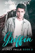 Griffin (Kismet Falls #2) by Jane Fox