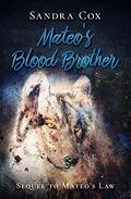 MATEO'S BLOOD BROTHER: Sequel to MATEO'S LAW by Sandra Cox