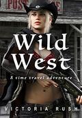 Wild West: A Time Travel Adventure (Riley's Time Travel Adventures #2) by Victoria Rush