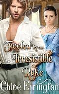 Fooled by an Irresistible Rake: A Steamy Historical Regency Romance Novel (Rakes and Angels #9) by Chloe Errington