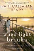 When Light Breaks by Patti Callahan Henry