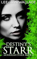 Destiny's Starr (Morrigan Starr #2) by Lee-Ann Wallace