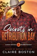Secrets in Retribution Bay (Aussie Heroes: Retribution Bay #4) by Claire Boston