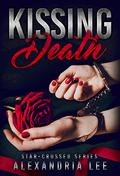 Kissing Death (Star-Crossed #3) by Alexandria Lee
