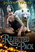 Rejected by the Pack by Jaelynn Woolf