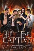 Hell Fae Captive by Lexi C. Foss, J.R. Thorn