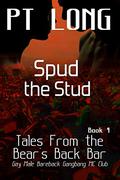 Tales From the Bear's Back Bar: Spud the Stud: Gay Male Bareback Gangbang MC Club (Bear’s Back MC Club #4) by P.T. Long