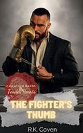 The Fighter's Thumb (Calloused Hands & Tender Hearts #1) by R.K. Coven