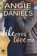 Like You Love Me (The Beaumont #12) by Angie Daniels