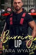 Burning Up by Tara Wyatt