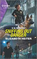 Sniffing Out Danger (K-9s on Patrol #2) by Elizabeth Heiter