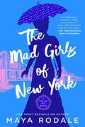 The Mad Girls of New York by Maya Rodale