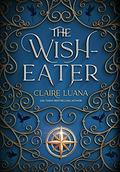 The Wish-Eater by Claire Luana