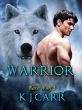 Warrior: Rare Wolf 5  (Rare Wolves) by K.J. Carr