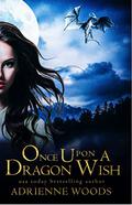 Once Upon A Dragon Wish (Once Upon a Dragon #1) by Adrienne Woods