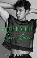 Forever, Con Amor (For Him #4) by A.M. Johnson
