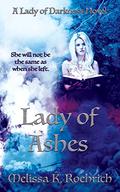 Lady of Ashes by Melissa K. Roehrich