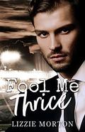 Fool Me Thrice by Lizzie Morton