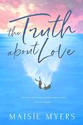 The Truth About Love by Maisie Myers