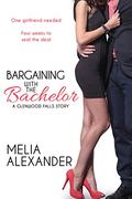 Bargaining with the Bachelor (Glenwood Falls #2) by Melia Alexander