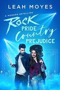 Rock Pride, Country Prejudice: A modern retelling by Leah Moyes