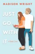 Just Go With It (Nashville is Calling #1) by Madison Wright