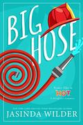 Big Hose: A Firefighter Romance by Jasinda Wilder