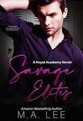 Savage Elites: An Enemies to Lovers Romance  (Royal Elite Academy Series Book 1)  (A Savannah Mafia Romance) by M.A. Lee