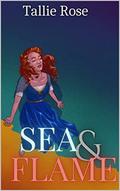 Sea and Flame by Tallie Rose