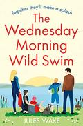 The Wednesday Morning Wild Swim by Jules Wake