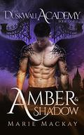 Amber and Shadow by Marie Mackay