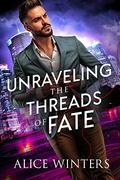Unraveling the Threads of Fate by Alice Winters