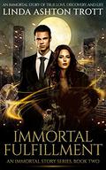 Immortal Fulfillment (The Immortal Stories #2) by Linda Ashton Trott