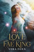 Finding Love with the Fae King by Vera Foxx
