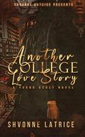 Another College Love Story by Shvonne Latrice