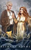 Maelstrom (Return of the Elves #9) by Bethany Adams