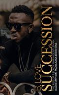 Succession: The Rise of a Black Mafia Gentleman by B. Love