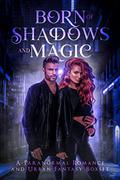 Born of Shadows and Magic: An Urban Fantasy & Paranormal Boxset by Mandy Rosko