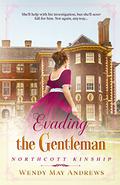Evading The Gentleman: A Proper Regency Romance Adventure  (Northcott Kinship) by Wendy May Andrews