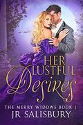Her Lustful Desires (The Merry Widows #1) by J.R. Salisbury