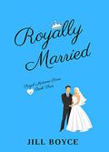 Royally Married (Royal Medicine #3) by Jill Boyce