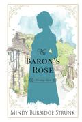 The Baron's Rose by Mindy Burbidge Strunk