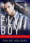 Fly Boy  (The All American Boy Series) by Chloe Holiday