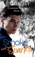 Smoke and Sparks (Campfire Stories #2) by Sadie Jay