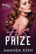 His Prize (Make You Mine #2) by Amanda Keen