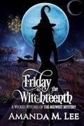 Friday The Witchteenth by Amanda M. Lee