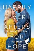 Happily Ever Afters for Hope: A Charity Collection for UNICEF by Zoe York