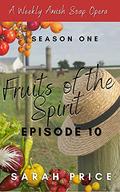 Fruits of the Spirit: Season One Episode 10 (Fruits of the Spirit (Season One) #10) by Sarah Price
